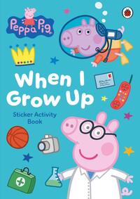 Peppa Pig: When I Grow Up Sticker Activity Book
