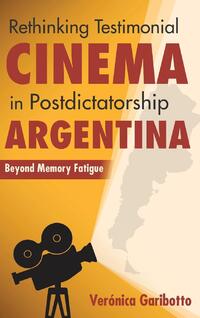 Rethinking Testimonial Cinema in Postdictatorship Argentina