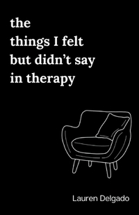 The Things I Felt but Didn't Say in Therapy