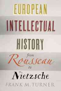 European Intellectual History from Rousseau to Nietzsche