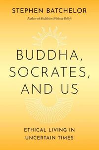 Buddha, Socrates, and Us
