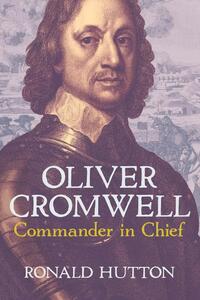 Oliver Cromwell: Commander in Chief