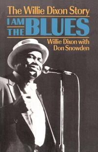 I Am the Blues: The Willie Dixon Story
