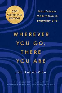 Kabat-Zinn, J: Wherever You Go, There You Are