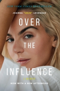 Over the Influence: A Memoir