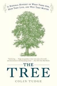 The Tree: A Natural History of What Trees Are, How They Live, and Why They Matter
