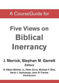 A CourseGuide for Five Views on Biblical Inerrancy