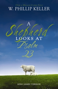 A Shepherd Looks at Psalm 23, King James Version