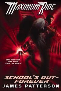 School's Out--Forever: A Maximum Ride Novel