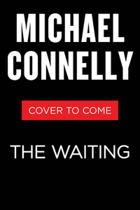The Waiting: A Ballard and Bosch Novel