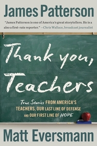 Thank You, Teachers: True Stories from America's Teachers, Our Last Line of Defense and Our First Line of Hope