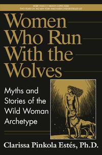 Estés, C: Women Who Run with the Wolves