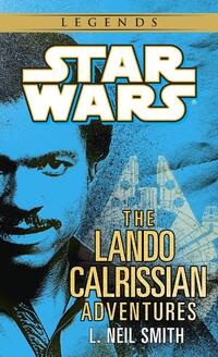Smith, L: Lando Calrissian Adventures: Star Wars Legends
