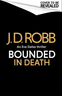 Bonded in Death: An Eve Dallas thriller (In Death 60)