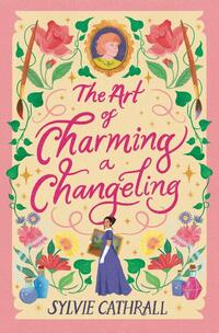 The Art of Charming a Changeling