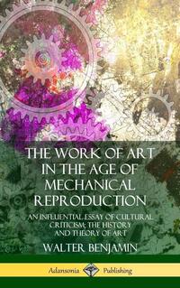 The Work of Art in the Age of Mechanical Reproduction