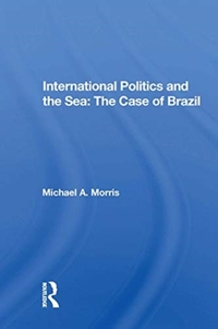 International Politics And The Sea: The Case Of Brazil