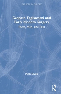 Gaspare Tagliacozzi and Early Modern Surgery