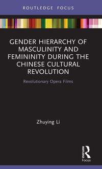 Gender Hierarchy of Masculinity and Femininity during the Chinese Cultural Revolution