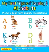 My First Filipino ( Tagalog ) Alphabets Picture Book with English Translations