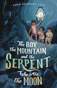 The Boy, the Mountain, and the Serpent Who Ate the Moon