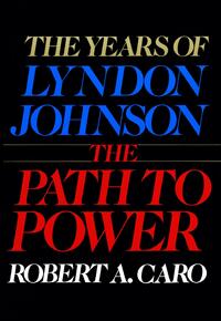 Caro, R: Path to Power