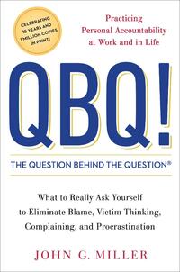 Miller, J: QBQ! the Question Behind the Question