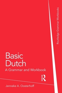 Basic Dutch: A Grammar and Workbook