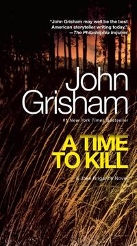 A Time to Kill: A Jake Brigance Novel