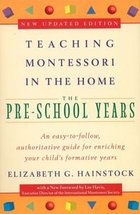 Teaching Montessori in the Home: Pre-School Years