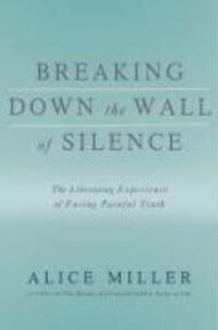 Breaking Down the Wall of Silence: The Liberating Experience of Facing Painful Truth