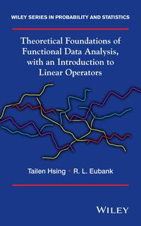 Theoretical Foundations of Functional Data Analysis, with an Introduction to Linear Operators