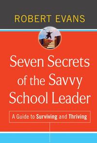 Seven Secrets of the Savvy School Leader