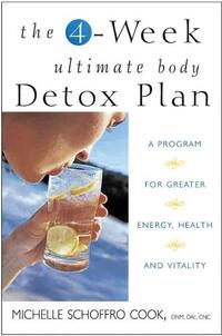 The 4-Week Ultimate Body Detox Plan: A Program for Greater Energy, Health, and Vitality