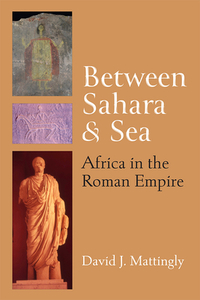 Between Sahara and Sea: Africa in the Roman Empire