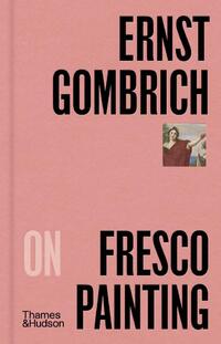 E.H.Gombrich on Fresco Painting