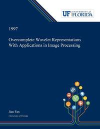 Overcomplete Wavelet Representations With Applications in Image Processing