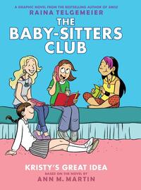 Kristy's Great Idea: A Graphic Novel (the Baby-Sitters Club #1)