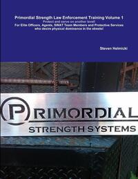 Primordial Strength Law Enforcement Training Volume 1