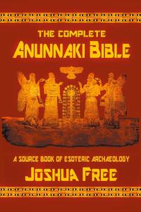 The Complete Anunnaki Bible