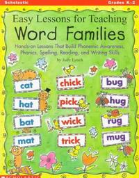 Easy Lessons for Teaching Word Families: Hands-On Lessons That Build Phonemic Awareness, Phonics, Spelling, Reading, and Writing Skills