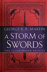 Storm of Swords: The Illustrated Edition