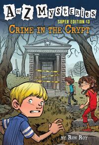 A to Z Mysteries Super Edition #13: Crime in the Crypt