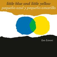 Pequeno azul y pequeno amarillo (Little Blue and Little Yellow, Spanish-English Bilingual Edition)
