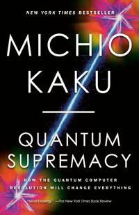 Kaku, M: Quantum Supremacy