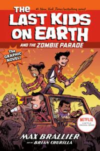 Last Kids on Earth and the Zombie Parade: The Graphic Novel