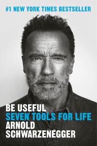 Schwarzenegger, A: Be Useful