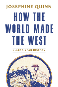 How the World Made the West: A 4,000 Year History