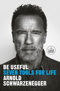 Schwarzenegger, A: Be Useful