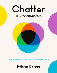 Chatter: The Workbook: How to Stop Overthinking and Harness the Voice in Your Head